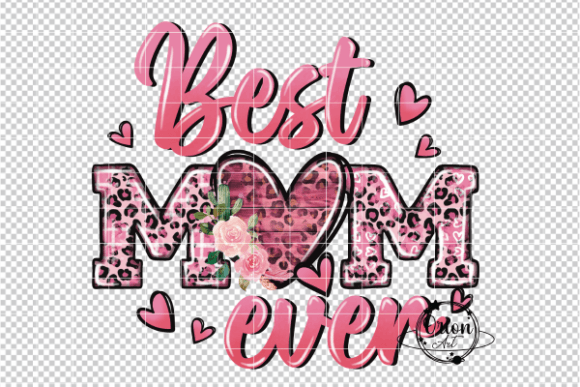 Best Mom Ever Mother's Day PNG – Customizable Design for Gifts and Crafts