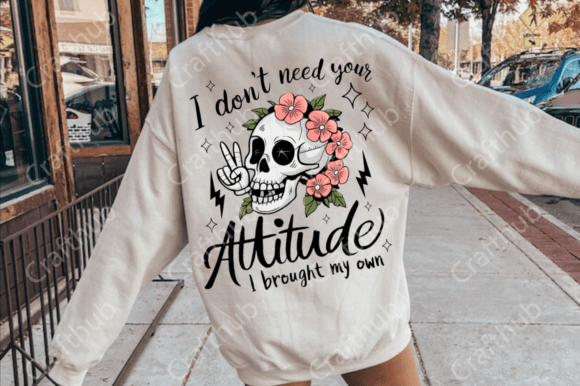 I Don't Need Your Attitude PNG,Sarcastic